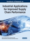 Handbook of Research on Industrial Applications for Improved Supply Chain Performance By Jorge Luis García-Alcaraz (Editor), George Leal Jamil (Editor), Liliana Avelar-Sosa (Editor) Cover Image