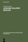 Johann Salomo Semler: Studien Zu Leben Und Werk Des Hallenser Aufklärungstheologen Cover Image