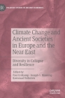 Climate Change and Ancient Societies in Europe and the Near East: Diversity in Collapse and Resilience By Paul Erdkamp (Editor), Joseph G. Manning (Editor), Koenraad Verboven (Editor) Cover Image