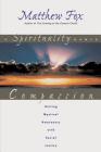 A Spirituality Named Compassion: Uniting Mystical Awareness with Social Justice By Matthew Fox Cover Image
