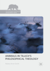Animals in Tillich's Philosophical Theology (Palgrave MacMillan Animal Ethics) Cover Image