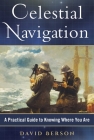 Celestial Navigation: A Practical Guide to Knowing Where You Are By David Berson Cover Image