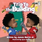 Trip To The Building: 1st trip To The Building Cover Image