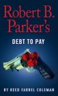 Robert B. Parker's Debt to Pay By Reed Farrel Coleman Cover Image