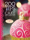 200 Tips for Cake Decorating: Tips, Techniques and Trade Secrets By Carol Deacon Cover Image