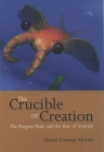 The Crucible of Creation: The Burgess Shale and the Rise of Animals By Simon Conway-Morris Cover Image