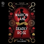 Marion Lane and the Deadly Rose By T. a. Willberg, Karen Cass (Read by) Cover Image