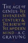 The Age of Genius: The Seventeenth Century and the Birth of the Modern Mind Cover Image