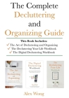 The Complete Decluttering and Organizing Guide: Includes The Art of Decluttering and Organizing, The Decluttering Your Life Workbook & The Digital Dec Cover Image