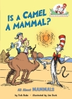 Is a Camel a Mammal? All About Mammals (The Cat in the Hat's Learning Library) By Tish Rabe, Jim Durk (Illustrator) Cover Image