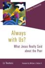 Always with Us?: What Jesus Really Said about the Poor By Liz Theoharis, William Barber (Foreword by) Cover Image