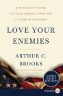 Love Your Enemies: How Decent People Can Save America from the Culture of Contempt Cover Image