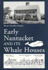 Early Nantucket and Its Whale Houses By Henry C. Forman Cover Image