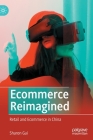 Ecommerce Reimagined: Retail and Ecommerce in China Cover Image