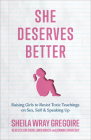 She Deserves Better By Sheila Wray Gregoire (Joint Author), Rebecca Gregoire Lindenbach (Joint Author), Joanna Sawatsky (Joint Author) Cover Image