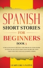 Spanish Short Stories for Beginners Book 3: Over 100 Dialogues and Daily Used Phrases to Learn Spanish in Your Car. Have Fun & Grow Your Vocabulary, w Cover Image