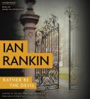 Rather Be the Devil (A Rebus Novel #21) By James Macpherson (Read by), Ian Rankin Cover Image