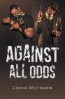 Against All Odds By Cedric Westbrook Cover Image