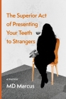 The Superior Act of Presenting Your Teeth to Strangers By Marcus, Alethea Hall (Designed by) Cover Image