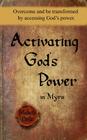 Activating God's Power in Myra: Overcome and be transformed by accessing God's power. Cover Image