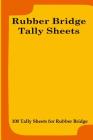 Rubber Bridge Tally Sheets: 100 Tally Sheets for Rubber Bridge By L. Vihlin Cover Image