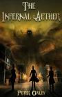 The Infernal Aether: Book 1 in the Infernal Aether Series By Peter Oxley Cover Image
