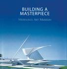 Building a Masterpiece: Milwaukee Art Museum By Franz Schulze Cover Image