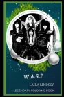 W.A.S.P Legendary Coloring Book: Relax and Unwind Your Emotions with our Inspirational and Affirmative Designs By Laila Lindsey Cover Image