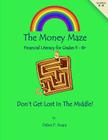 The Money Maze: Don't Get Lost in the Middle By Debra P. Avara Cover Image