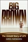 Big Brown: The Untold Story of Ups Cover Image