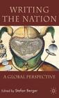 Writing the Nation: A Global Perspective By Stefan Berger Cover Image