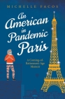 An American in Pandemic Paris. A Coming-of-Retirement-Age Memoir By Michelle Facos Cover Image