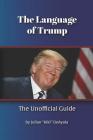 The Language of Trump: The Unofficial Guide By Julian Kiki Deayala Cover Image