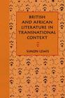 British and African Literature in Transnational Context By Simon Lewis Cover Image