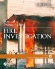 Scientific Protocols for Fire Investigation, Third Edition (Protocols in Forensic Science) By John J. Lentini Cover Image