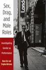 Sex, Drag, and Male Roles: Investigating Gender as Performance (Critical Performances) By Diane Torr, Stephen J. Scott-Bottoms (Editor) Cover Image