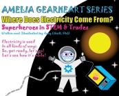 Amelia Gearheart Series: Where Does Electricity Come From? Cover Image