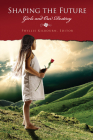 Shaping the Future: Girls and Our Destiny By Phyllis Kilbourne (Editor) Cover Image