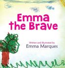 Emma The Brave By Emma Marques, Emma Marques (Illustrator), Books That Heal Cover Image