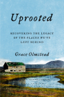 Uprooted: Recovering the Legacy of the Places We've Left Behind By Grace Olmstead Cover Image