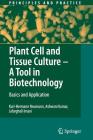 Plant Cell and Tissue Culture - A Tool in Biotechnology: Basics and Application (Principles and Practice) By Karl-Hermann Neumann, Ashwani Kumar, Jafargholi Imani Cover Image