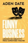 Funny Business: Lessons on Creativity from Improvised Theatre Cover Image