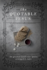 The Quotable Jesus By Todd Hafer (Editor) Cover Image