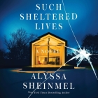 Such Sheltered Lives By Alyssa Sheinmel, Gabra Zackman (Read by), James Meunier (Read by) Cover Image
