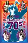 Guitar Player Presents Guitar Heroes of the '70s By Ernie Rideout (Editor) Cover Image