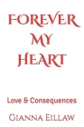 Forever My Heart: Love & Consequences Cover Image