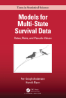 Models for Multi-State Survival Data: Rates, Risks, and Pseudo-Values (Chapman & Hall/CRC Texts in Statistical Science) By Per Kragh Andersen, Henrik Ravn Cover Image