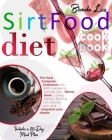 Sirtfood Diet Cookbook: The Most Complete Collection with 600+ recipes to activate your 