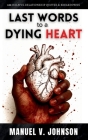 Last Words To A Dying Heart By Manuel Johnson Cover Image