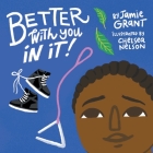 Better With You in It By Jamie Grant, Chelsea Nelson (Illustrator) Cover Image